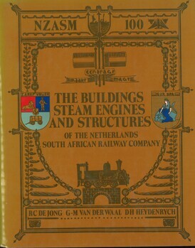 NZASM 100. 1887-1899. The buildings steam engines and structures of the Netherlands South African railway company